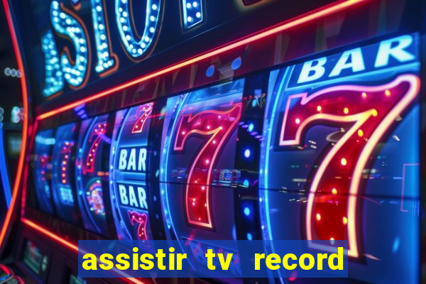 assistir tv record bahia ao vivo agora